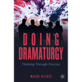 Doing Dramaturgy: Thinking Through Practice