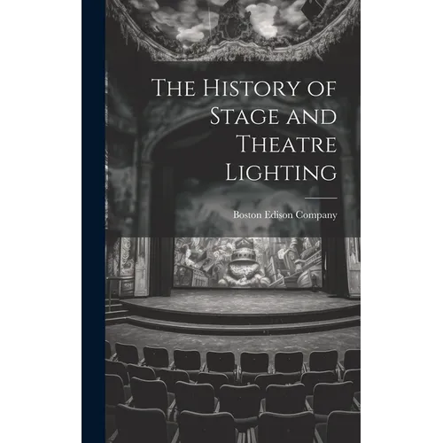 The History of Stage and Theatre Lighting
