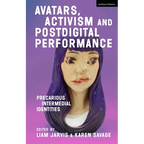 Avatars, Activism and Postdigital Performance: Precarious Intermedial Identities - Paperback