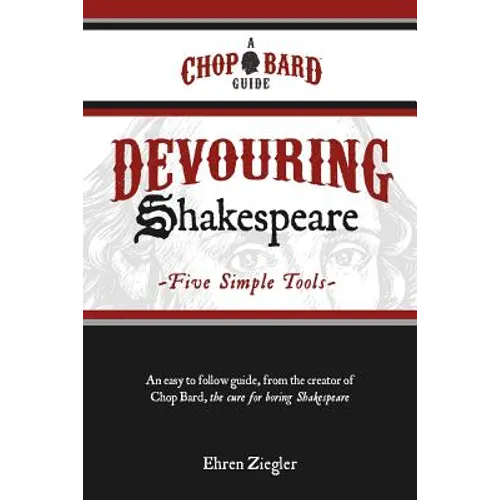 Devouring Shakespeare; Five Simple Tools