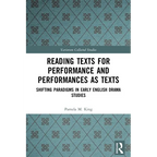 Reading Texts for Performance and Performances as Texts: Shifting Paradigms in Early English Drama Studies - Paperback