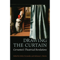 Drawing the Curtain: Cervantes's Theatrical Revelations