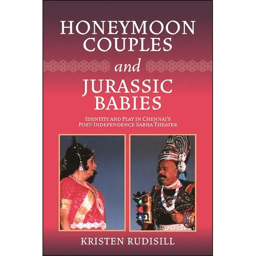Honeymoon Couples and Jurassic Babies: Identity and Play in Chennai's Post-Independence Sabha Theater