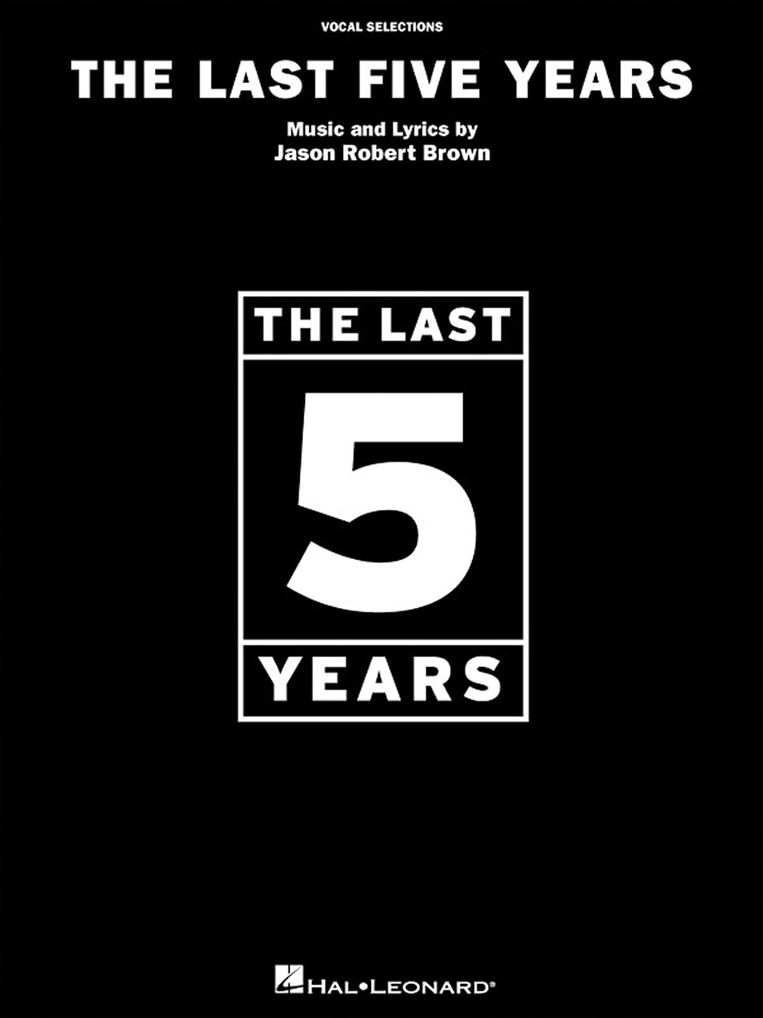 The Last Five Years - Vocal Selections | Sheet Music Book for Piano/Vocal/Guitar | Contemporary Musical Theatre Songs by Jason Robert Brown for Intermediate Singers Students and Audition Performance