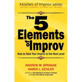 The 5 Elements of Improv: How to Take Your Improv to the Next Level