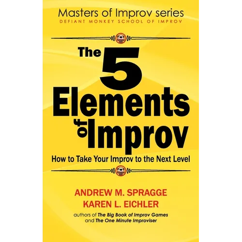 The 5 Elements of Improv: How to Take Your Improv to the Next Level