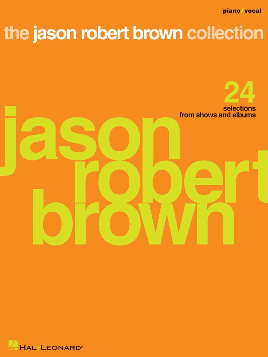 The Jason Robert Brown Collection: 24 Selections from Shows and Albums Piano, Vocal and Guitar Chords