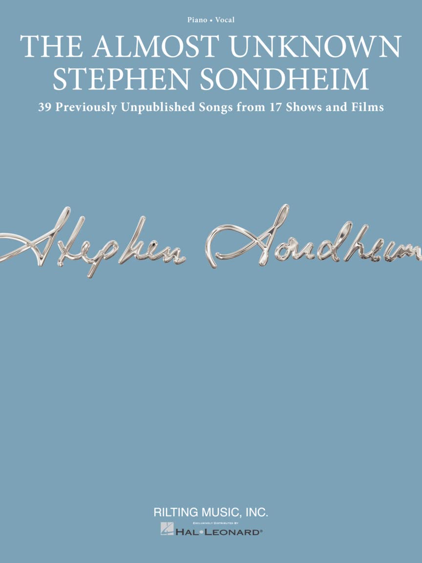 The Almost Unknown Stephen Sondheim: 39 Previously Unpublished Songs from 17 Shows and Films - Piano, Vocal and Guitar Chords