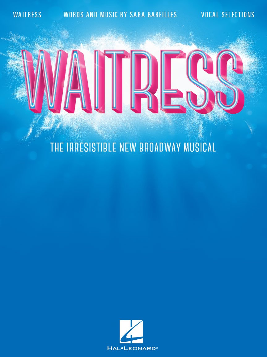 Waitress - Vocal Selections: The Irresistible New Broadway Musical - Songbook with Sheet Music and Lyrics for Vocal with Piano Accompaniment