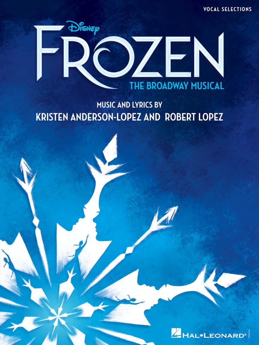 Disney's Frozen: The Broadway Musical - Vocal Selections | Vocal Sheet Music Songbook with Piano Accompaniment | Disney Broadway Show Sheet Music for Singers and Pianists