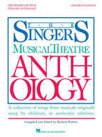 Singer's Musical Theatre Anthology | Children's Edition Book Only | Vocal Collection with Piano Accompaniment | Classic and Contemporary Songs for Young Singers | Musical Theatre Songs for Kids
