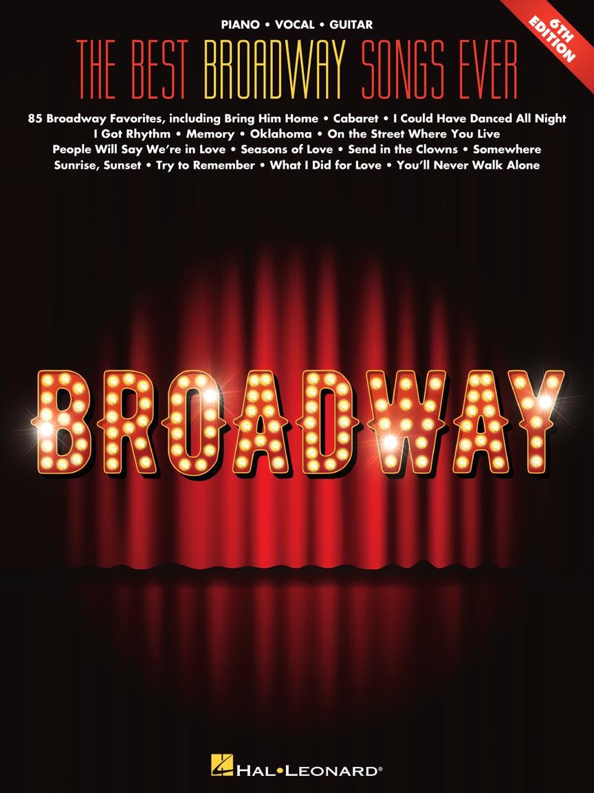 The Best Broadway Songs Ever - 6th Edition | Piano/Vocal/Guitar Songbook | 85 Essential Broadway Classics for Musicals and Theater Performers | Sheet Music for Piano Singers and Guitarists