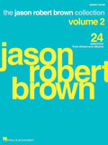 Jason Robert Brown Collection - Volume 2: 24 Selections from Shows and Albums Arranged for Voice with Piano Accompaniment