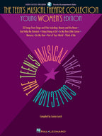 The Teens Musical Theatre Collection - Young Womens Edition | Vocal Sheet Music and Songbook for Beginner and Intermediate Singers | 33 Broadway and Film Songs with Online Audio