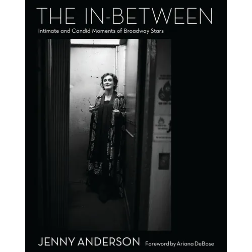 The In-Between: Intimate and Candid Moments of Broadway Stars