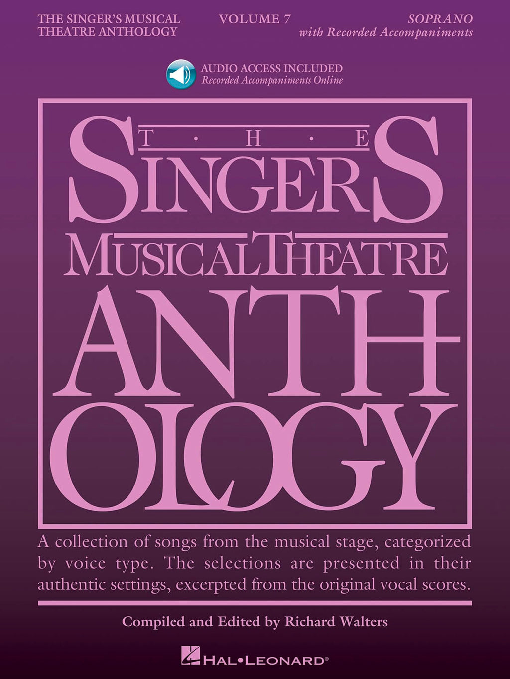 The Singer's Musical Theatre Anthology: Volume 7, Soprano Sheet Music Book | Broadway Vocal Score Collection with Online Audio for Musical Theatre Auditions, Performance, Study, and Voice Lessons