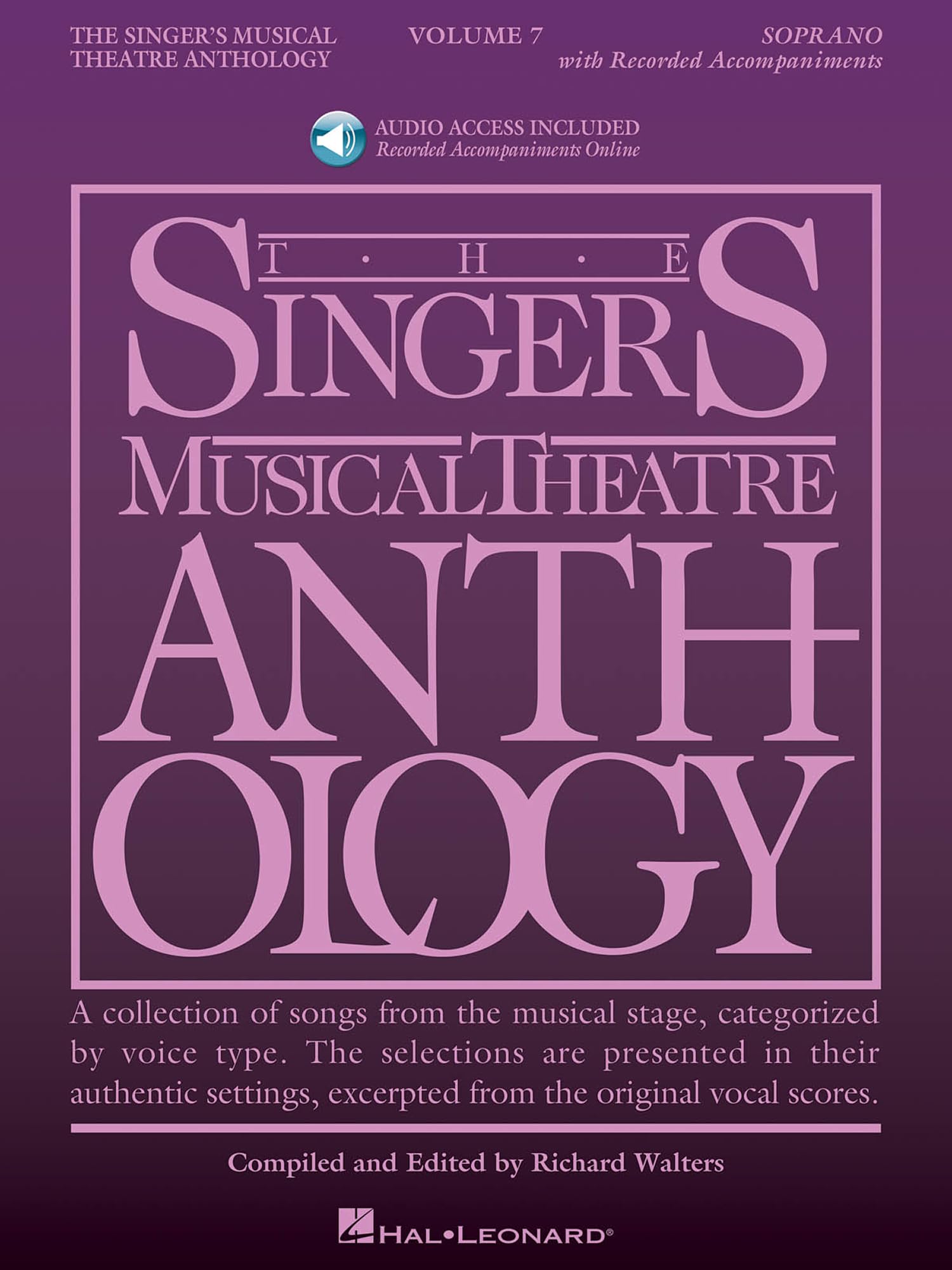 The Singer's Musical Theatre Anthology: Volume 7, Soprano Sheet Music Book | Broadway Vocal Score Collection with Online Audio for Musical Theatre Auditions, Performance, Study, and Voice Lessons