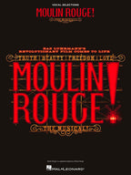 Moulin Rouge! The Musical Vocal Selections | Piano Vocal Sheet Music Book for Students Teachers and Broadway Fans | Contemporary Musical Theatre Songs for Practice Performance and Auditions
