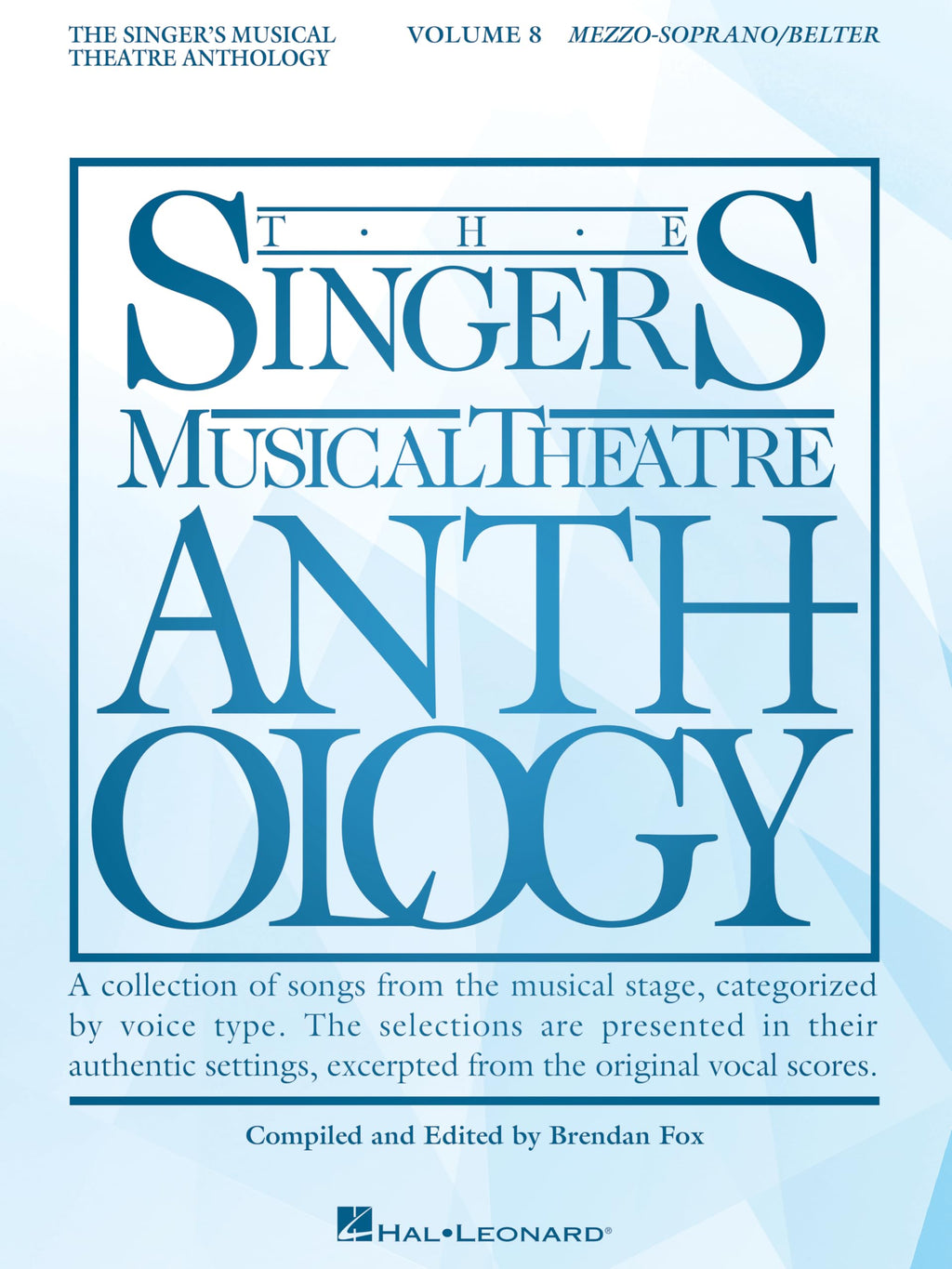 The Singer's Musical Theatre Anthology: Volume 8 | Mezzo-Soprano/Belter Vocal Collection Songbook for Piano and Voice with Contemporary Broadway Favorites and Audition Repertoire Guide