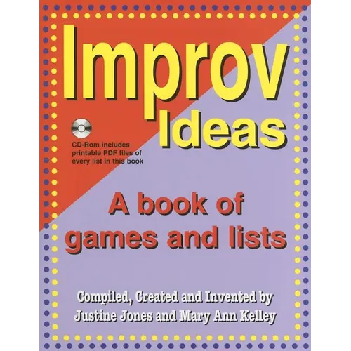 Improv Ideas--Volume 1 and CD: A Book of Games and Lists [With CDROM]