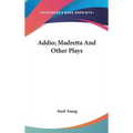 Addio; Madretta And Other Plays