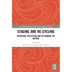 Staging and Re-cycling: Retrieving, Reflecting and Re-framing the Archive