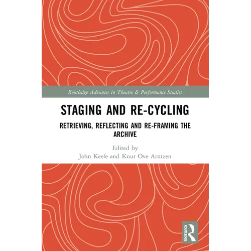 Staging and Re-cycling: Retrieving, Reflecting and Re-framing the Archive