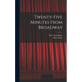 Twenty-five Minutes From Broadway