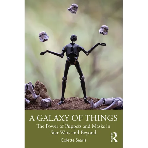 A Galaxy of Things: The Power of Puppets and Masks in Star Wars and Beyond