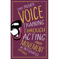 Voice Training Through Acting and Movement: An Integrated Approach