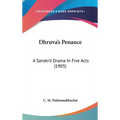 Dhruva's Penance: A Sanskrit Drama In Five Acts (1905)