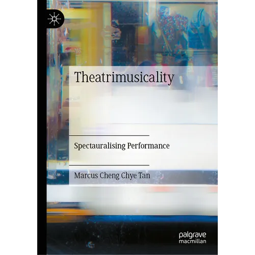 Theatrimusicality: Spectauralising Performance - Hardcover