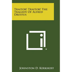 Traitor! Traitor! the Tragedy of Alfred Dreyfus - Paperback