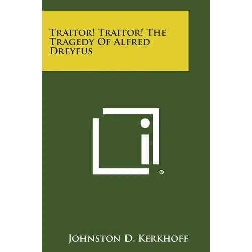Traitor! Traitor! the Tragedy of Alfred Dreyfus - Paperback