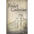 The King's Confessor: A Play by Martin Thrush