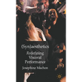(Syn)Aesthetics: Redefining Visceral Performance