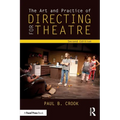 The Art and Practice of Directing for Theatre