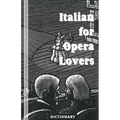Italian for Opera Lovers: Dictionary