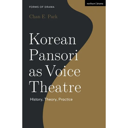 Korean Pansori as Voice Theatre: History, Theory, Practice