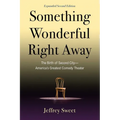 Something Wonderful Right Away: The Birth of Second City--America's Greatest Comedy Theater