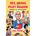 Sex, Drugs & Pilot Season: Confessions of a Casting Director
