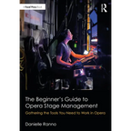 The Beginner's Guide to Opera Stage Management: Gathering the Tools You Need to Work in Opera