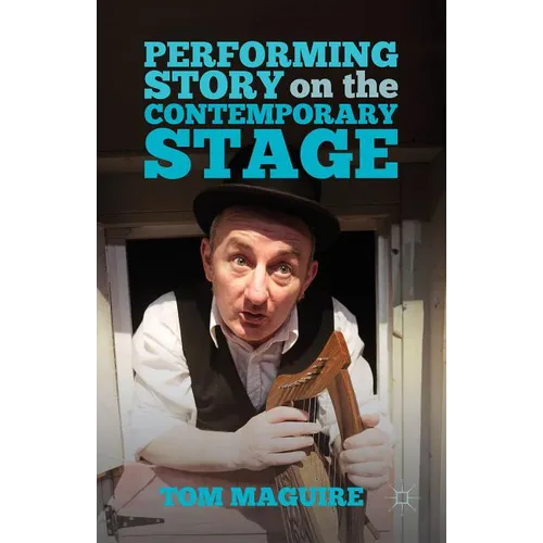 Performing Story on the Contemporary Stage
