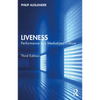 Liveness: Performance in a Mediatized Culture