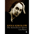Anna Sokolow: The Rebellious Spirit