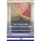 The Thirty-Six Dramatic Situations: An Anatomy of Storytelling - Paperback