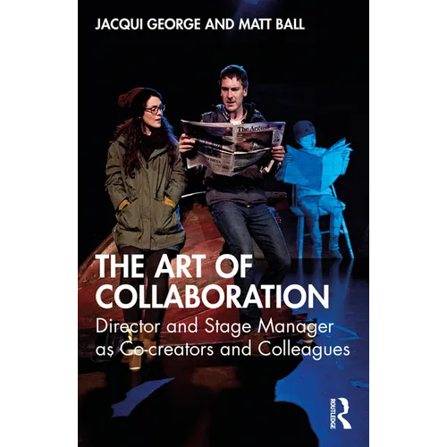 The Art of Collaboration: Director and Stage Manager as Co-creators and Colleagues