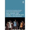 Race, Gender, and Disability in Puppetry and Material Performance