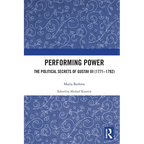 Performing Power: The Political Secrets of Gustav III (1771-1792)