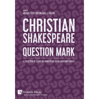 Christian Shakespeare: Question Mark: A Collection of Essays on Shakespeare in his Christian Context